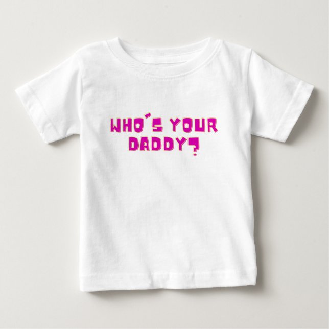 Camiseta De Bebé Who’s Your Daddy Bold Funny  (Anverso)