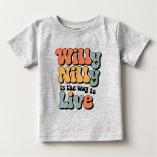 Camiseta De Bebé Willy Nilly es la forma de vivir