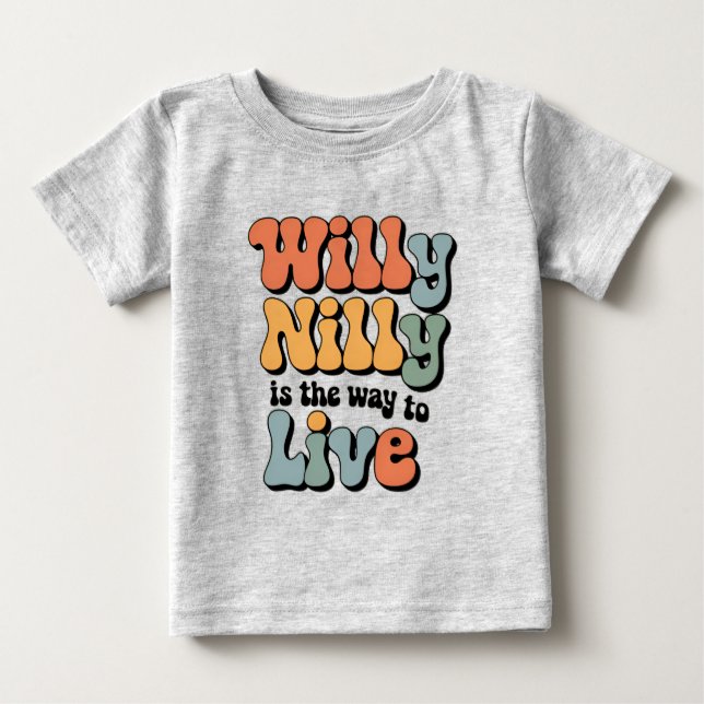 Camiseta De Bebé Willy Nilly es la forma de vivir (Anverso)