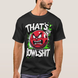 Camiseta de boliche de boliche - Eso es una mierda