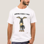 Camiseta de Burro Terco Divertida Absolutamente No<br><div class="desc">Una camiseta divertida con un burro terco con una mirada inexpresiva y la frase “Absolutamente No”. Perfecta para fanáticos del humor sarcástico,  diseños de animales expresivos y camisetas gráficas con actitud fuerte.</div>
