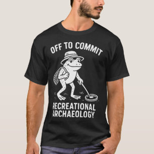 Camiseta De camino a divertirse con la arqueología recreati