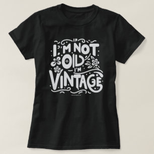 Camiseta de Cita Divertida, No Soy Viejo Soy Vinta