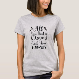 Camiseta de cita 'Todo lo que necesitas es amor y 