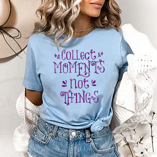 Camiseta de Coleccionar Momentos no Cosas