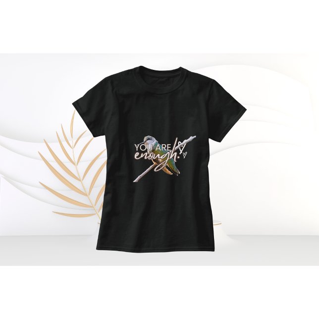 Camiseta de colibrí "Eres suficiente"  (Subido por el creador)