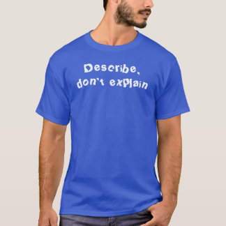 Camiseta de Describe, no expliques