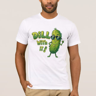 Camiseta de Dill With It - Funny Food Pun Humor Te