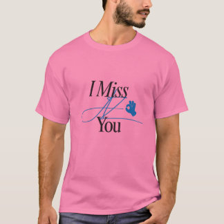 Camiseta de diseño I Miss You para todos los grupo