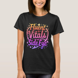 Camiseta de enfermera Fluent in Vitals y Side Eye