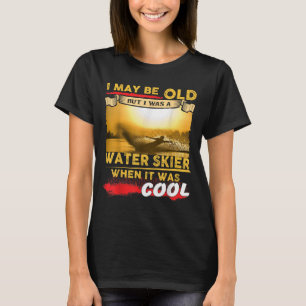 Camiseta de esquí acuático - Puede que sea viejo p