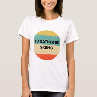 Camiseta de esquiador Preferiría estar esquiando