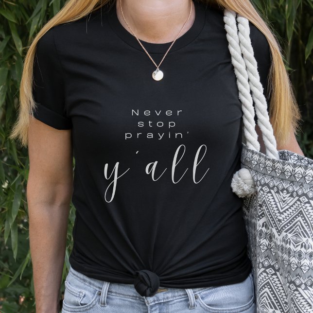 Camiseta de fe | Nunca dejes de rezar. (Subido por el creador)