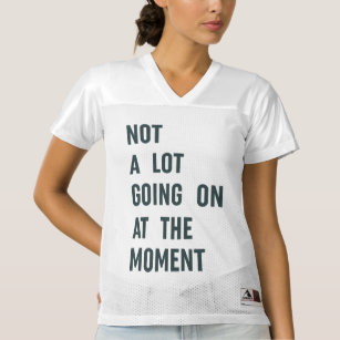 Camiseta De Fútbol Americano Para Mujer No pasa mucho en el momento de la moda diciendo T-