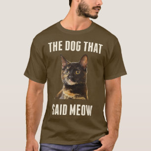 Camiseta De Gato El Perro Que Dijo Meow Camiseta G