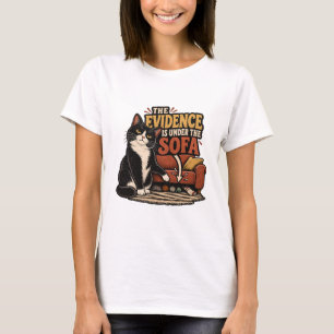 Camiseta de gato - La evidencia está debajo del so