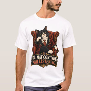 Camiseta de gato - Puede continuar. Estoy escuchan