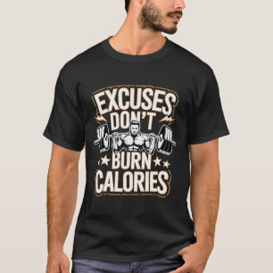 Camiseta de gimnasia: las excusas no queman calorí