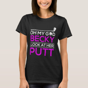 Camiseta de golf divertida Oh Dios mío Becky