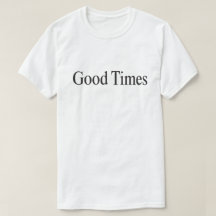 Camiseta de Good Times (tipo negro sobre blanco)