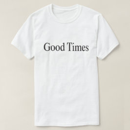 Camiseta de Good Times (tipo negro sobre blanco)