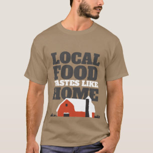 Camiseta de granero Local Food Tastes Like Home