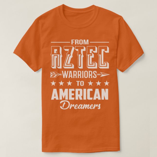 Camiseta De guerreros aztecas a soñadores norteamericanos (Diseño del anverso)