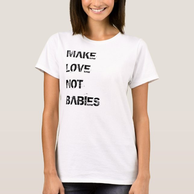 Camiseta de Haz el Amor No Bebés (Anverso)