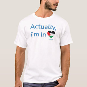 Camiseta De hecho, estoy en Palestina