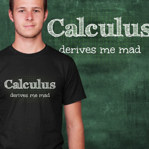 Camiseta de humor matemático: Cálculo Me Vuelve Lo