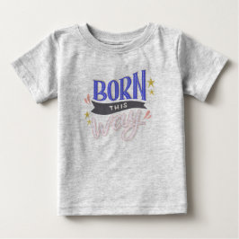 Camiseta de jersey suave para bebé 'Born this Way'