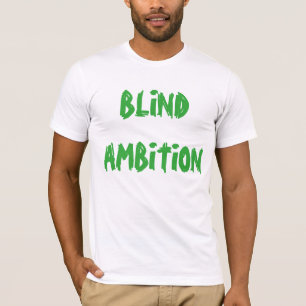 Camiseta de la "ambición ciega"