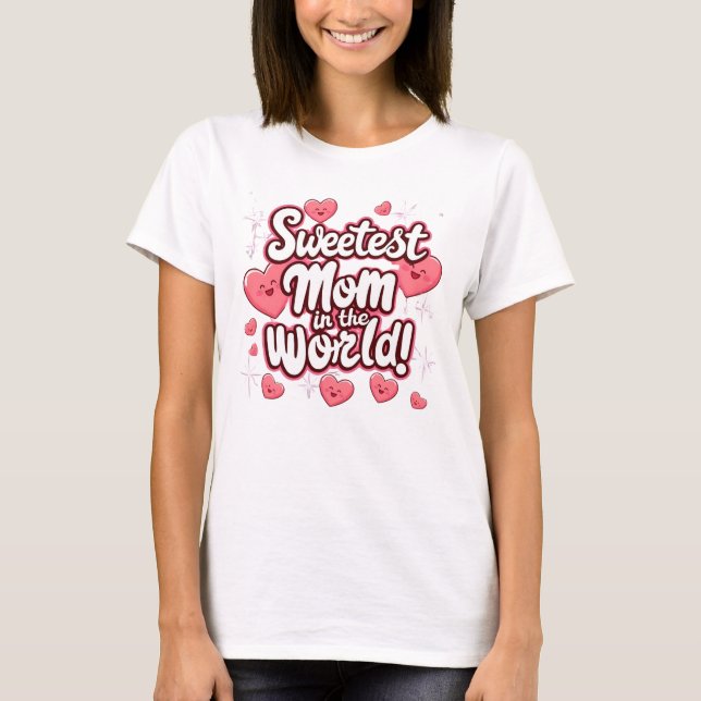 Camiseta de la mamá más dulce del mundo (Anverso)