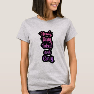 Camiseta de las damas nerdy, Dirty, Inked y Curvy