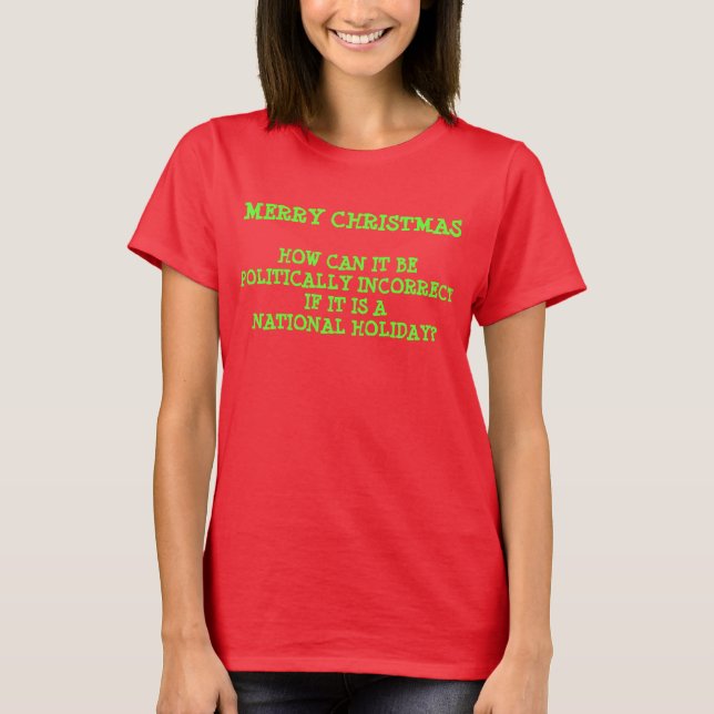 Camiseta De las Felices Navidad día de fiesta incorrecto (Anverso)