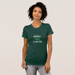 Camiseta de las mujeres: Jesús aún me ama