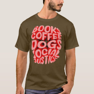Camiseta de Libros y Café y Perros y Justicia Social