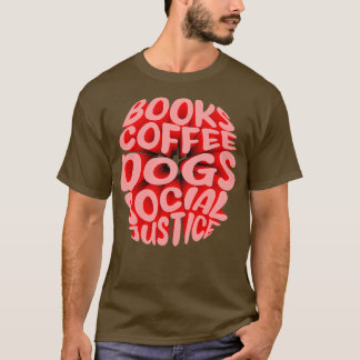Camiseta de Libros y Café y Perros y Justicia Social