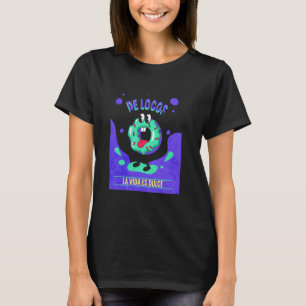 Camiseta De Locos La Vida Es Dulce Donut Divertido