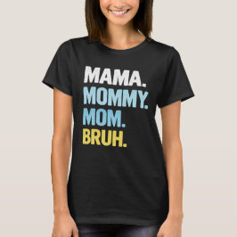 Camiseta de Mama para Mujeres Mama Mamá Madre Bruh