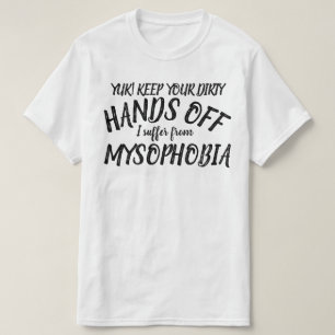 Camiseta de manos fuera, sufro de misofobia