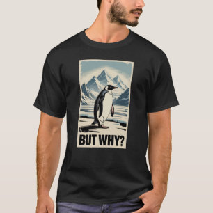 Camiseta de meme de pingüino pero por qué divertid