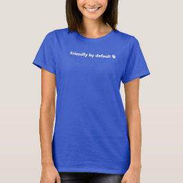 Camiseta de mensaje positivo Friendly by Default