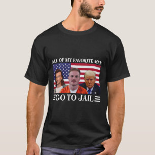 Camiseta De Mis Hombres Favoritos Van A La Cárcel Trump 1