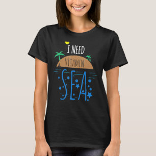 Camiseta De Moda Necesito Un Mar De Vitamina Para La Playa