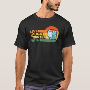 Camiseta De moda y divertido decir en vivo: Baño de tostado