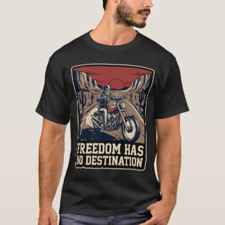 Camiseta de motorista Freedom Has No Destination