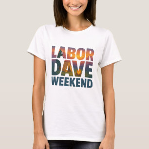 Camiseta de mujer Labor Dave Weekend