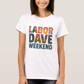 Camiseta de mujer Labor Dave Weekend