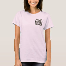 Camiseta de mujer 'Qué peso no se puede levantar'